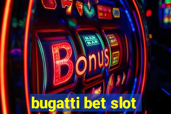 bugatti bet slot