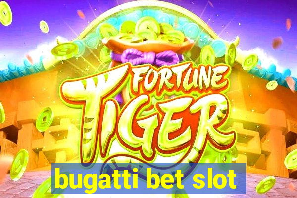 bugatti bet slot