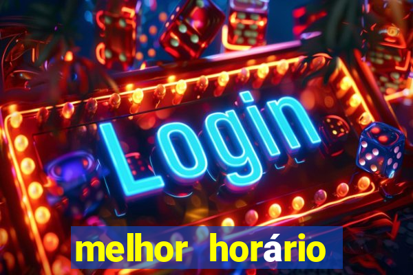 melhor horário para jogar fortune tiger hoje 2024