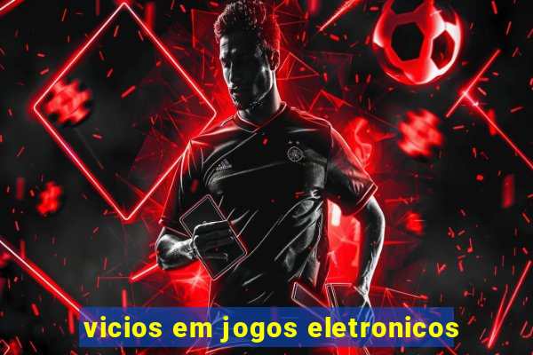 vicios em jogos eletronicos