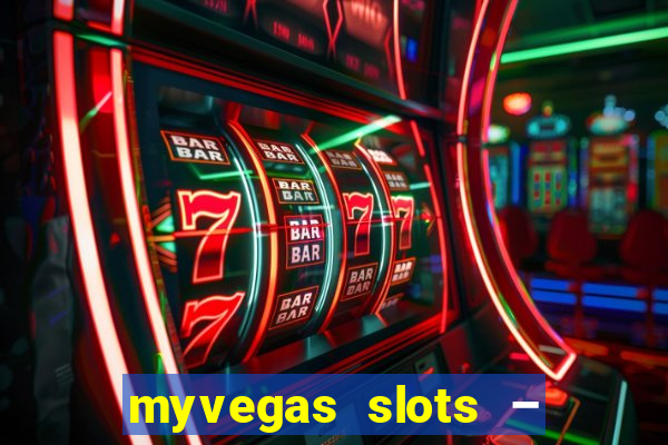 myvegas slots – casino slots