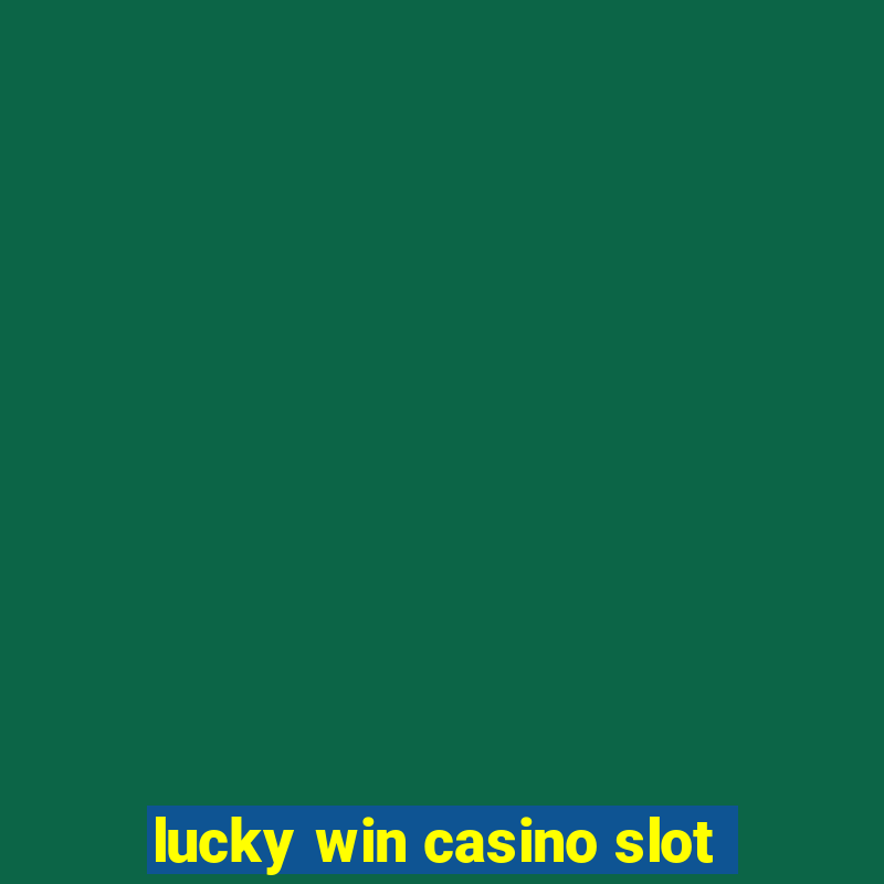 lucky win casino slot