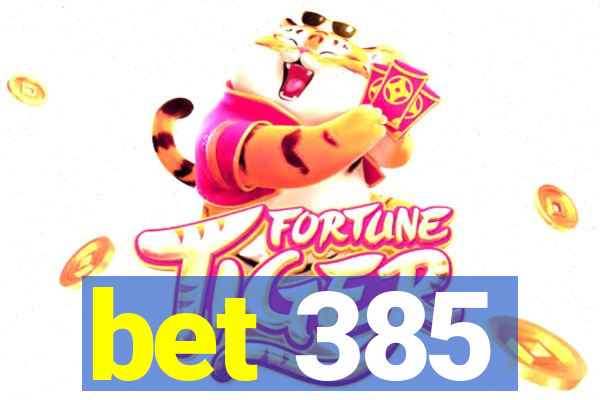 bet 385