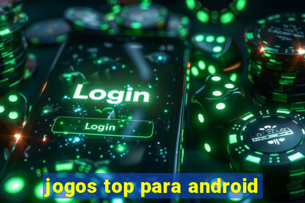 jogos top para android