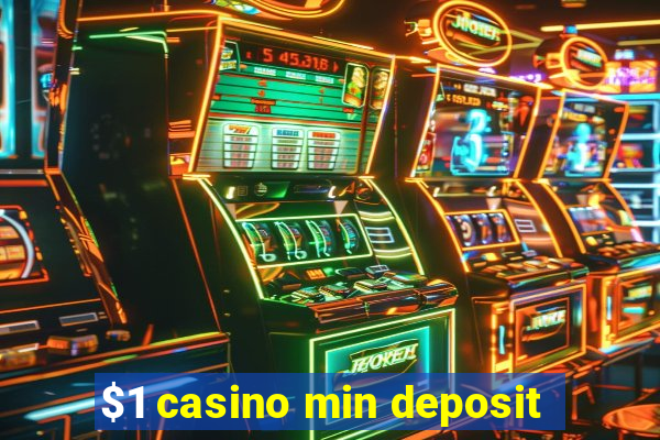 $1 casino min deposit