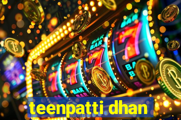 teenpatti dhan