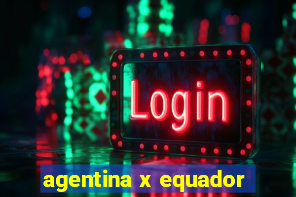 agentina x equador