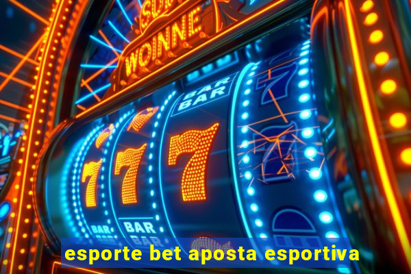 esporte bet aposta esportiva