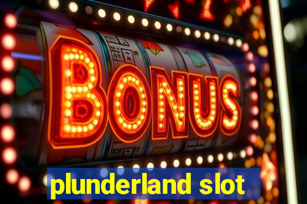 plunderland slot