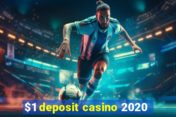 $1 deposit casino 2020