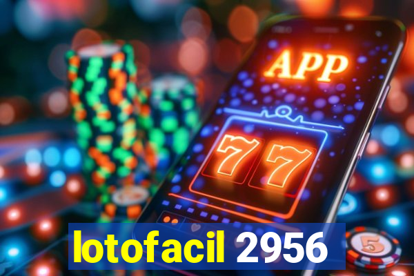 lotofacil 2956