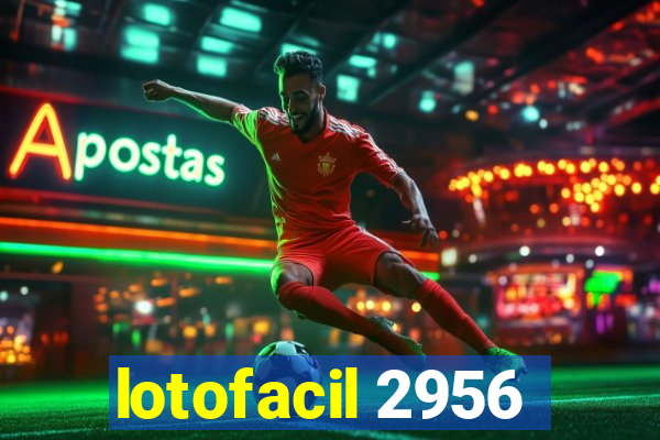 lotofacil 2956