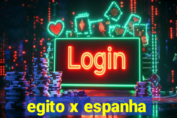 egito x espanha