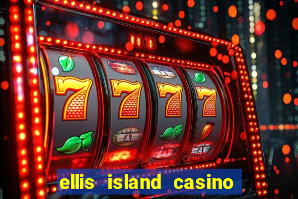 ellis island casino and brewery