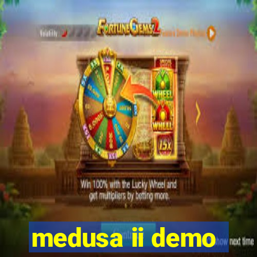 medusa ii demo