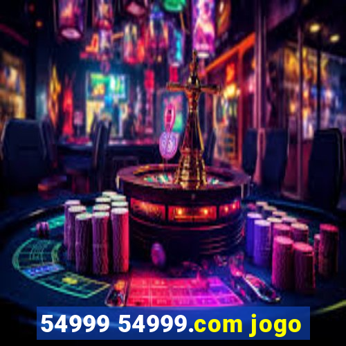 54999 54999.com jogo