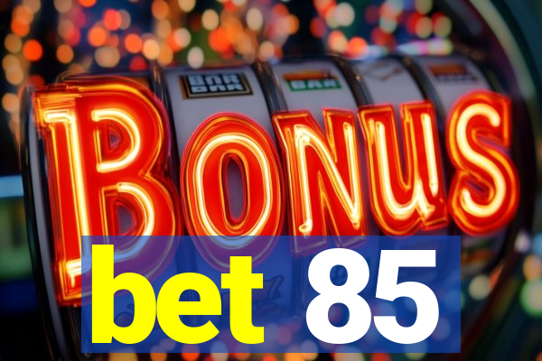 bet 85