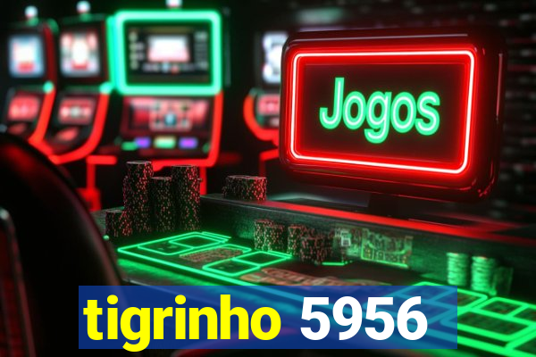 tigrinho 5956