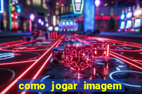 como jogar imagem no google para pesquisa