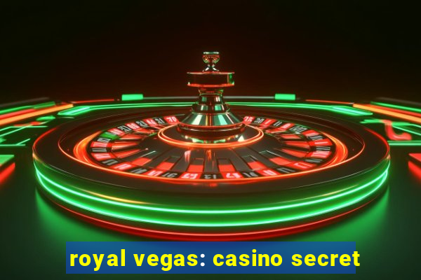 royal vegas: casino secret