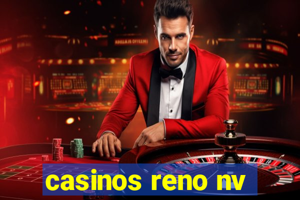 casinos reno nv