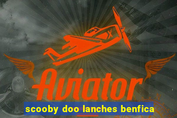 scooby doo lanches benfica