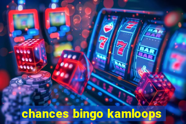 chances bingo kamloops