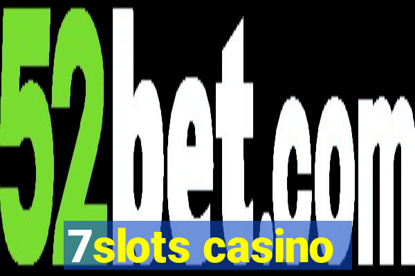 7slots casino