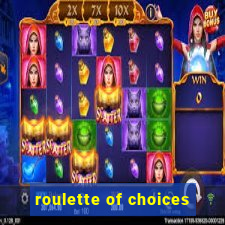 roulette of choices