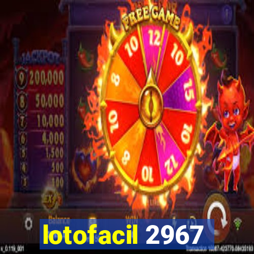 lotofacil 2967