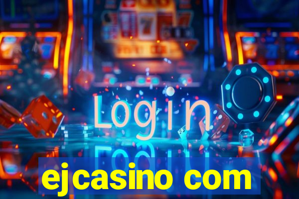 ejcasino com