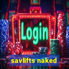 savlifts naked