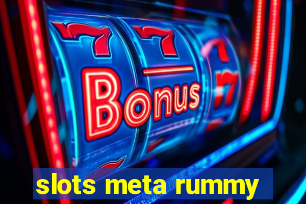 slots meta rummy