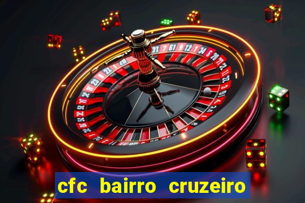 cfc bairro cruzeiro caxias do sul