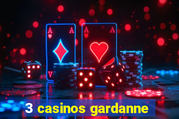 3 casinos gardanne