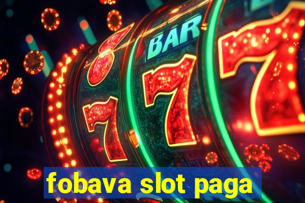 fobava slot paga