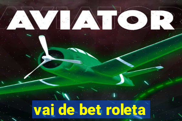 vai de bet roleta