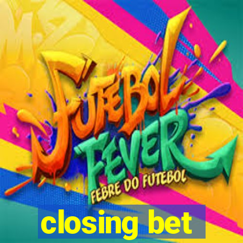 closing bet