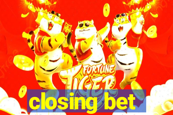 closing bet