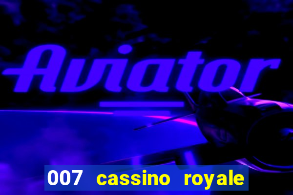 007 cassino royale filme completo dublado