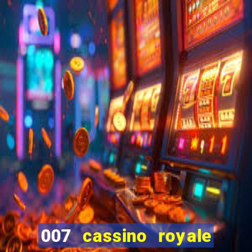 007 cassino royale filme completo dublado