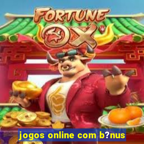 jogos online com b?nus