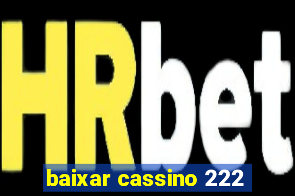 baixar cassino 222