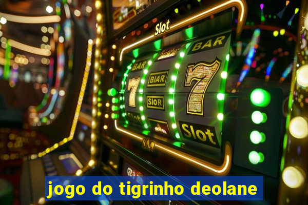 jogo do tigrinho deolane