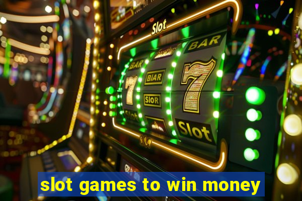 slot games to win money