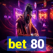 bet 80