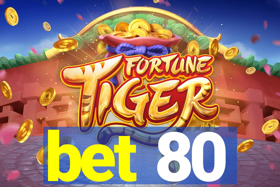 bet 80