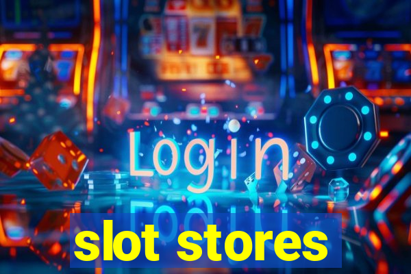 slot stores