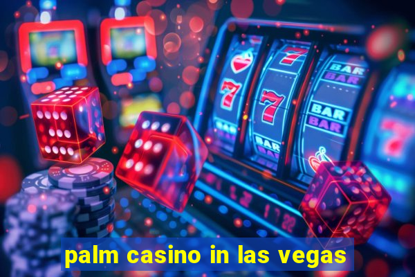 palm casino in las vegas