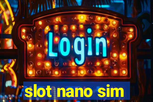 slot nano sim